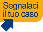 Segnalaci il tuo caso